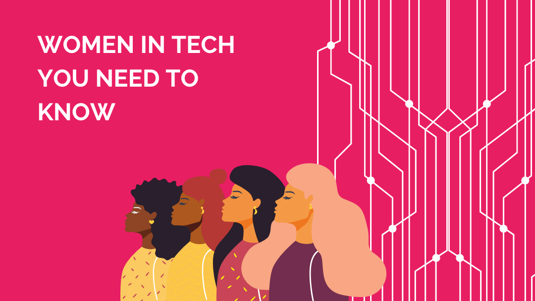 Women in Tech You Need to Know